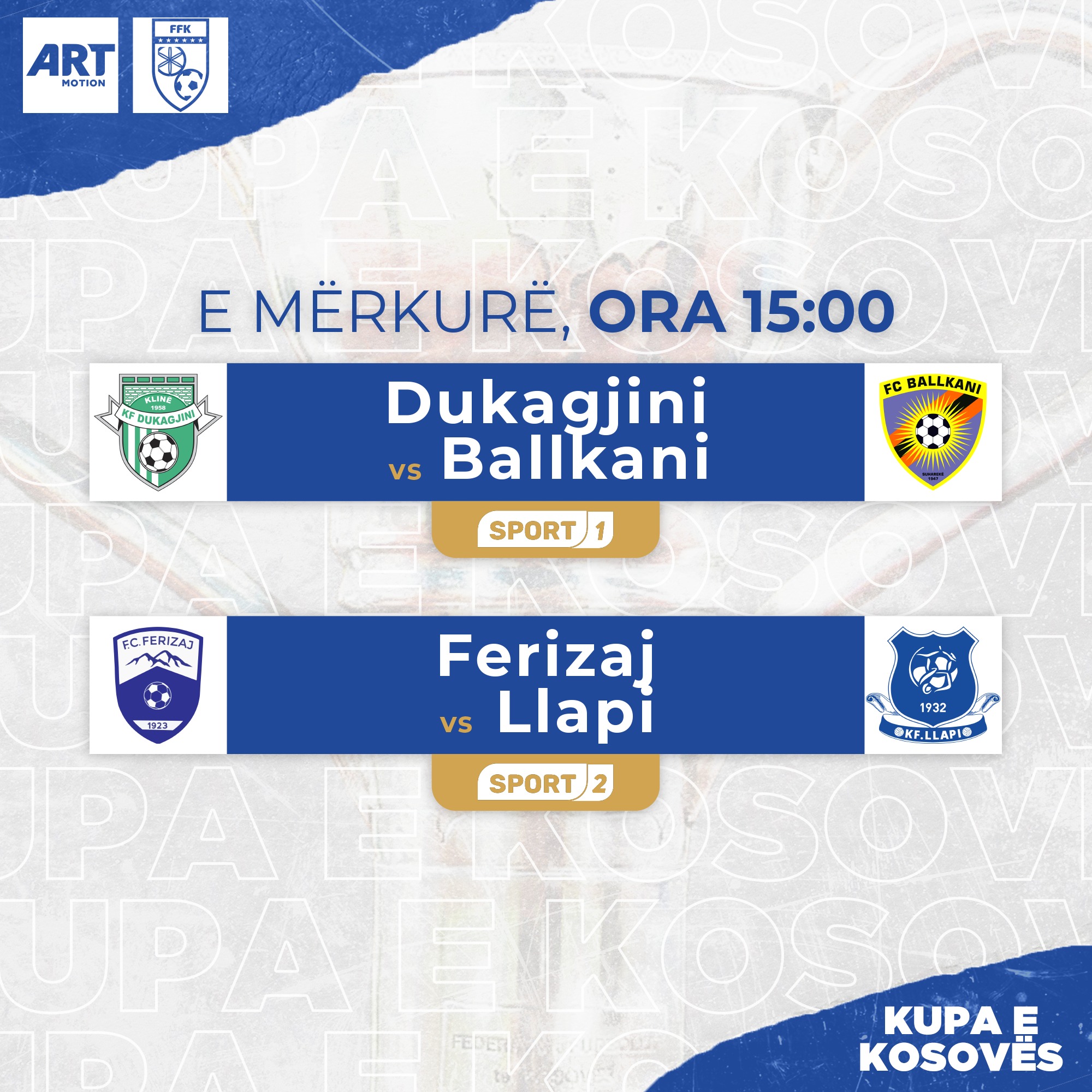 Mund të jetë një imazh i ‎teksti që thotë "‎TTK ART MOTION E ORA 15:00 V Dukagjini FC BALLKANI vs Ballkani SPORT 1 FCFERIZAJ عة Ferizaj vs Llapi SPORT 2 1932 1932 PKF.LLAI LLAPIO พง P/A UP/A KUPAI JRAENOSO E KOSOVES‎"‎