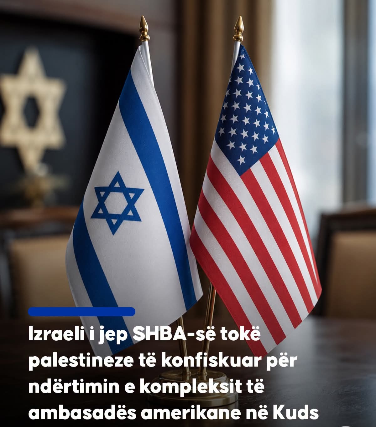Izr@eli i jep SHBA-së tokë palestineze të konfiskuar për ndërtimin e ambasadës amerikane në Kuds për 1 dollar